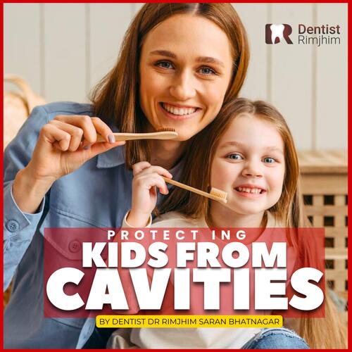 Parental Tips to Protect Kids from Cavities – By Dr Rimjhim Bhatnagar
