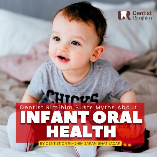 Dentist Dr Rimjhim Busts Myths about Infant Oral Health