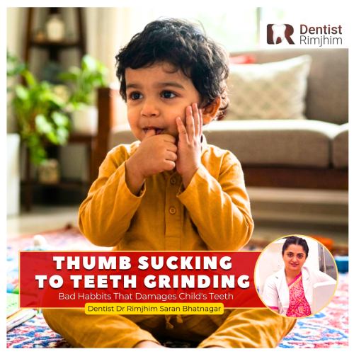 Bad Habits Damage children teeth pediatric dentist Dr Rimjhim Bhatnagar