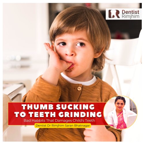 Habits Damage Child teeth pediatric dentist Delhi Dr Rimjhim Bhatnagar