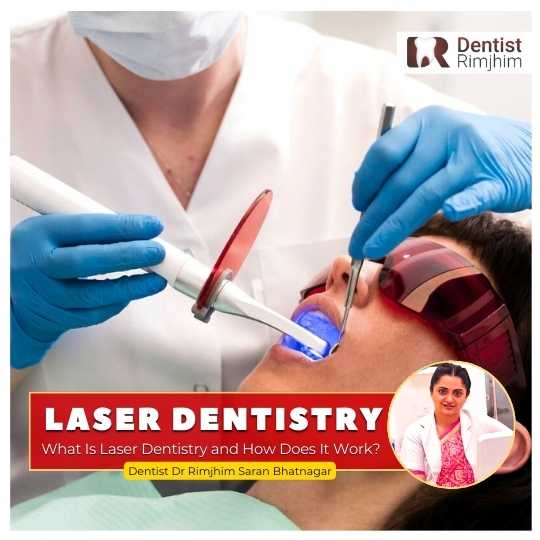 Laser Dentistry in Delhi explained Dr Rimjhim Bhatnagar
