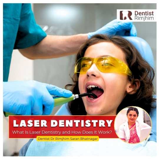 Laser Dentistry in Delhi explained Dr Rimjhim Bhatnagar