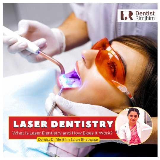 Laser Dentistry in Delhi explained Dr Rimjhim Bhatnagar