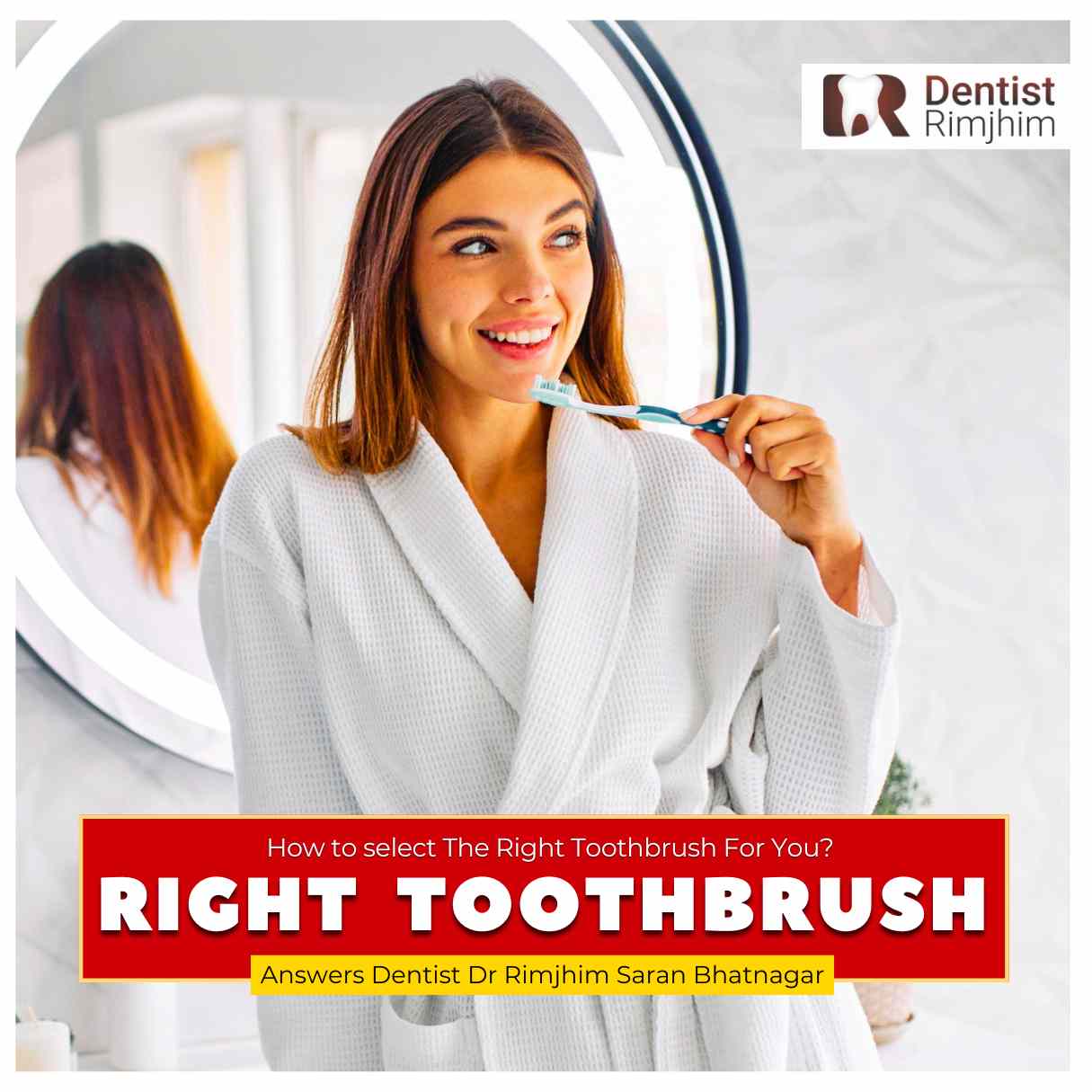 How to Select the Right Toothbrush for Your Dental Needs