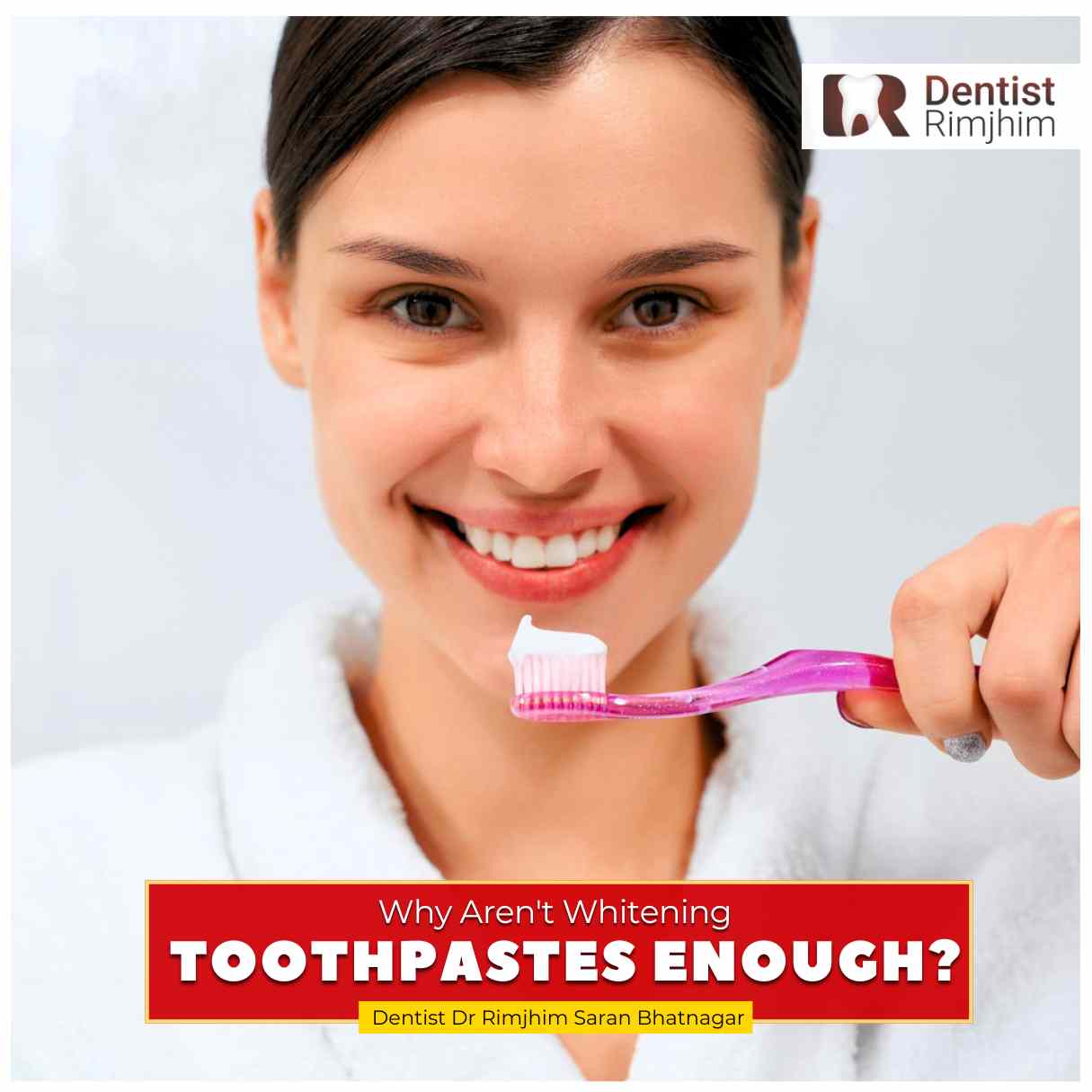 Why Aren’t Whitening Toothpastes Enough? Expert Shares