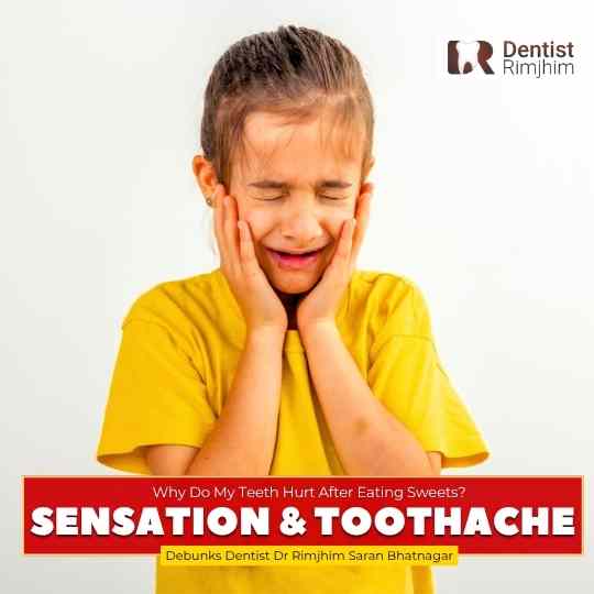 Why Do My Teeth Hurt After Eating Sweets? Explains Dentist Rimjhim