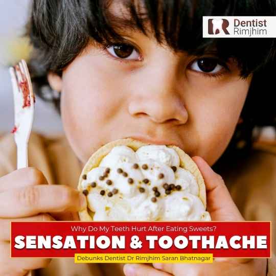 Why Do My Teeth Hurt After Eating Sweets? Explains Dentist Rimjhim