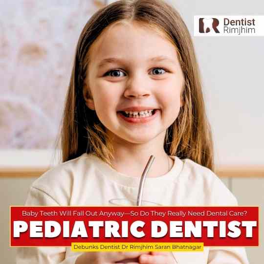 Why Caring for Baby Teeth Now Prevents Major Dental Problems Later Shares Dentist Rimjhim Saran Bhatnagar