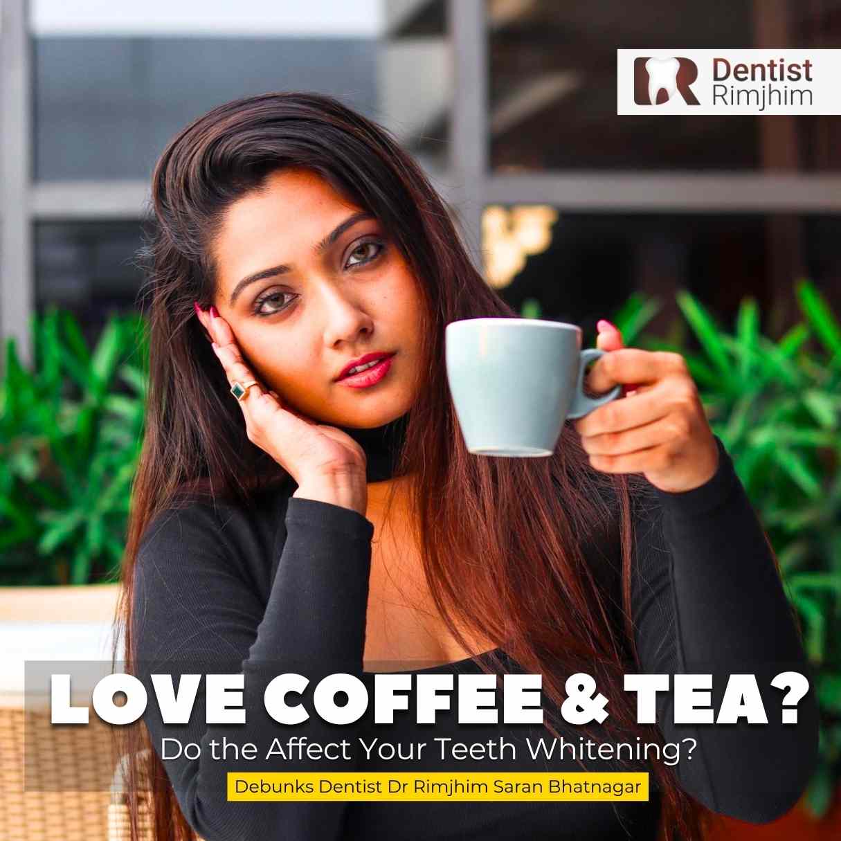 Love Coffee and Tea? Do they Affect Your Teeth Whitening?