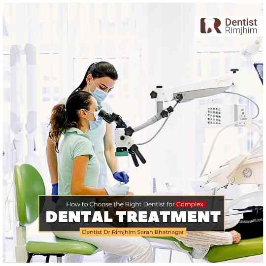 How to Choose the Right Dentist for Complex Dental Treatment